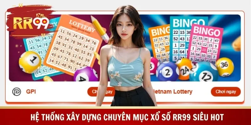 Hệ thống xây dựng chuyên mục xổ số RR99 siêu hot