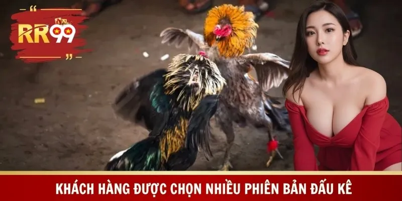 Khách hàng được chọn nhiều phiên bản đấu kê