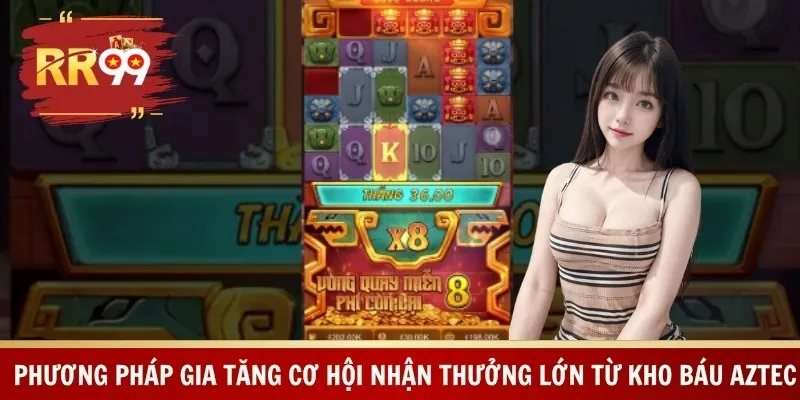 Phương pháp gia tăng cơ hội nhận thưởng lớn từ kho báu Aztec