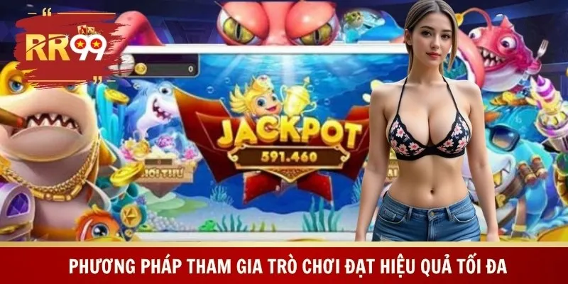 Phương pháp tham gia trò chơi đạt hiệu quả tối đa